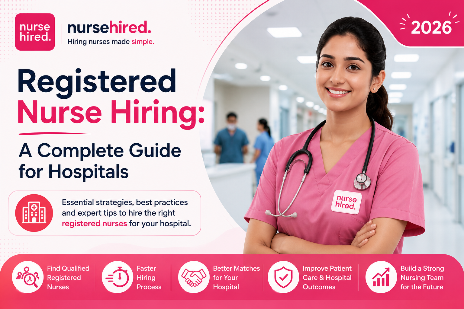 Registered Nurse Hiring: A Complete Guide for Hospitals (2026)